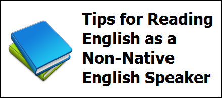 Tips for Reading English as a Non-Native English Speaker